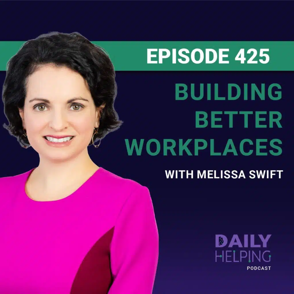 425. “Not All Work Is Good Work” | Building Better Workplaces with Melissa Swift