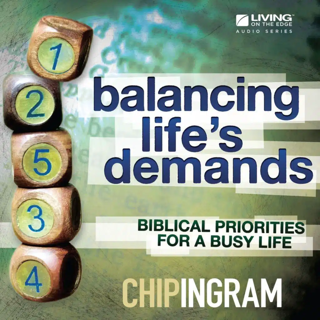 Balancing Life's Demands - The Peace and Power of a Prioritized Life, Part 2