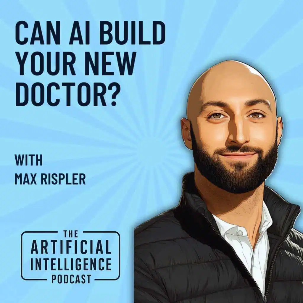 Can AI Build Your New Doctor with Max Rispler