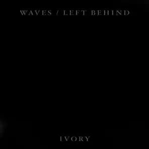 Waves / Left Behind