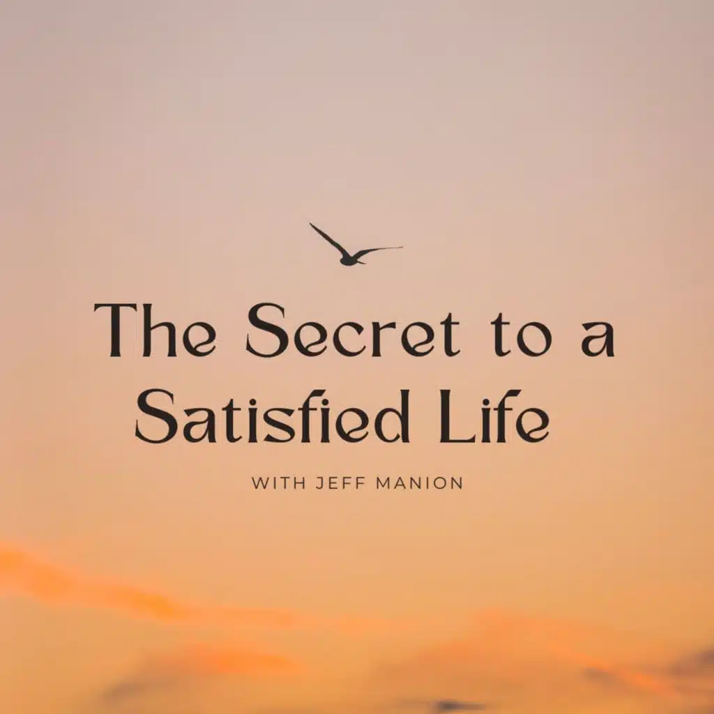 The Secret to a Satisfied Life