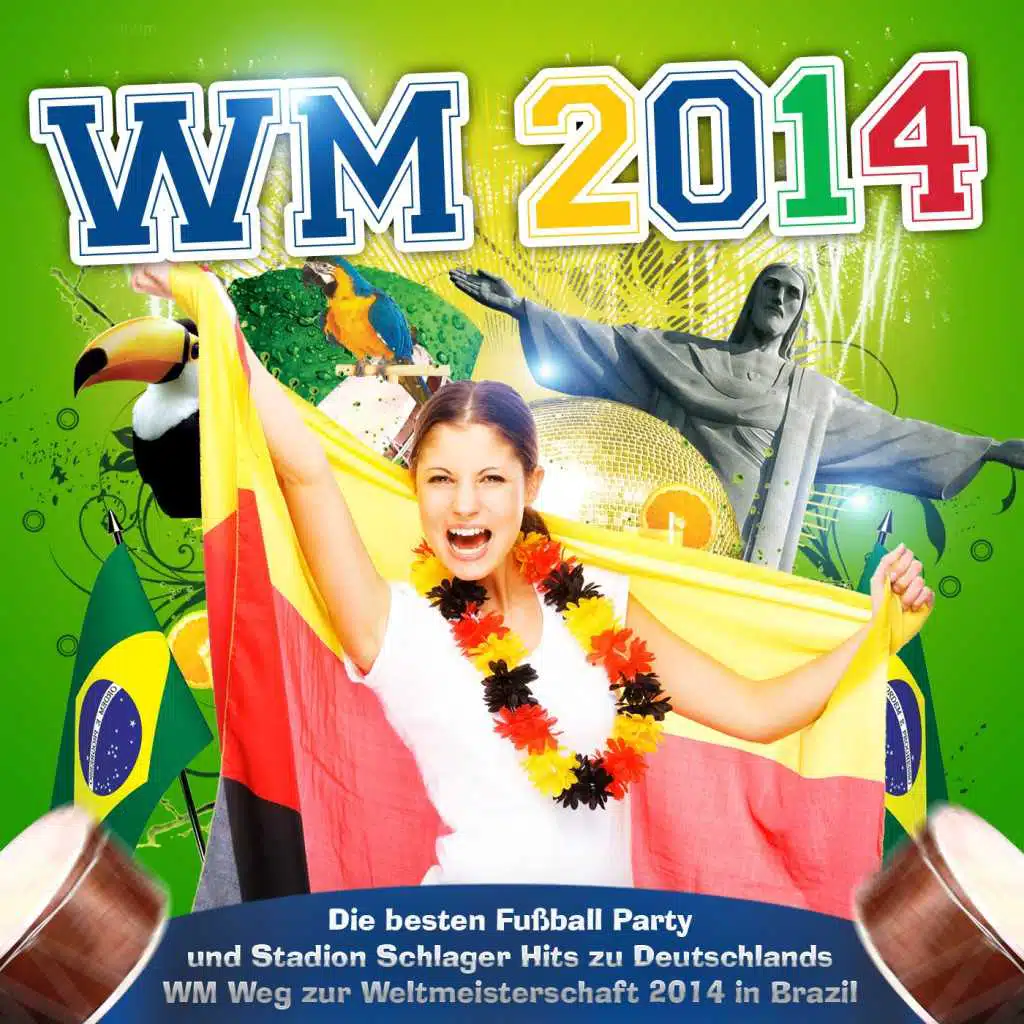 WM 2014 (Die besten Fußball Party und Stadion Schlager Hits zu Deutschlands WM Weg zur Weltmeisterschaft 2014 in Brazil)
