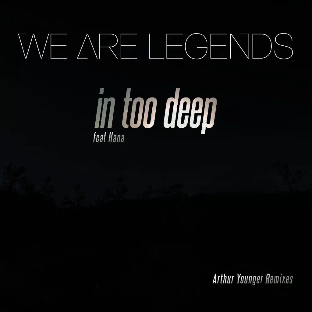 In Too Deep (Arthur Younger Remix) [feat. Hana]