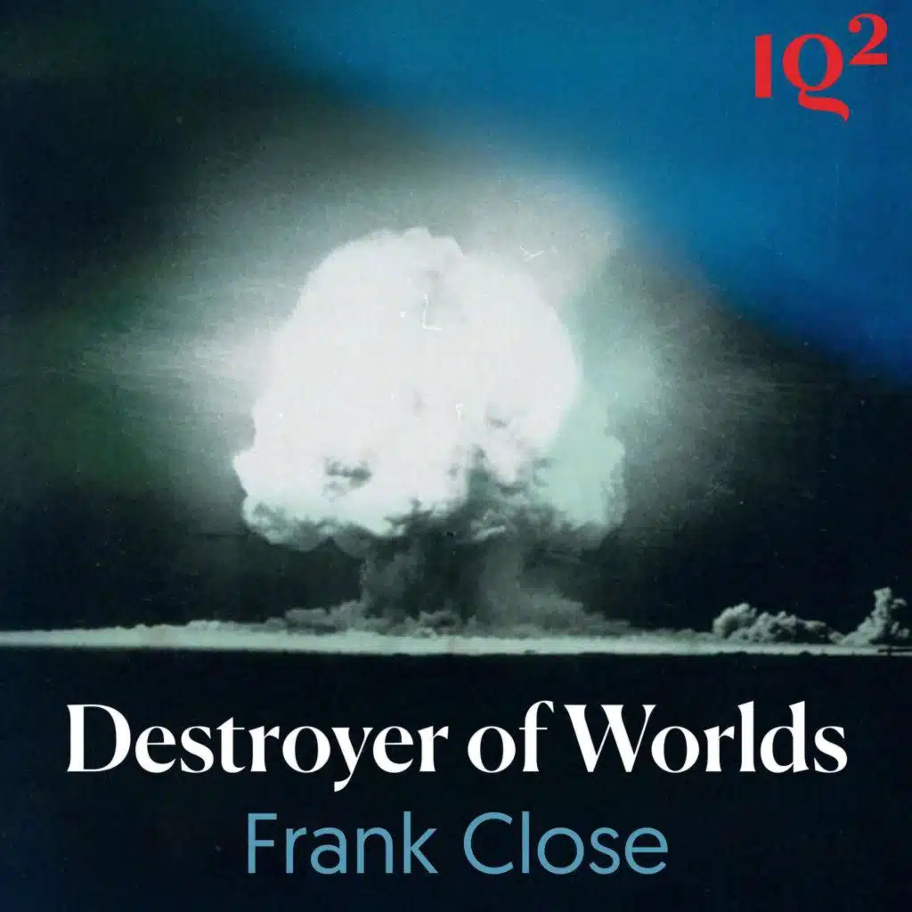 Was the Nuclear Bomb Inevitable? With Frank Close