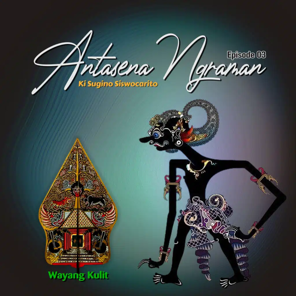 Antasena Ngraman | EPISODE 03 | Wayang Kulit Banyumasan