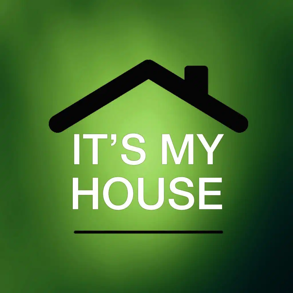 It's My House