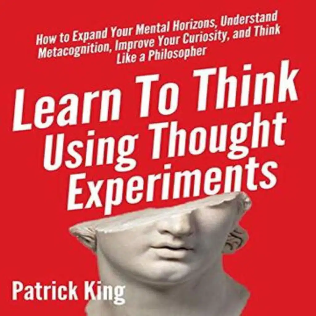 The Zombie Cat, The Runaway Trolley, and Einstein’s Elevator: How to Master Your Mind with Thought Experiments