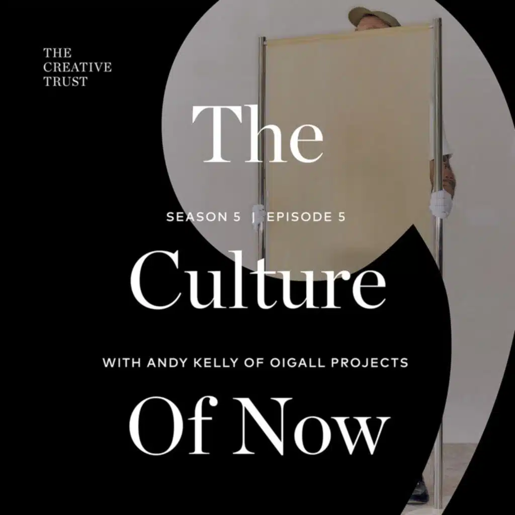 The Culture of Now with Andy Kelly of Oigall Projects