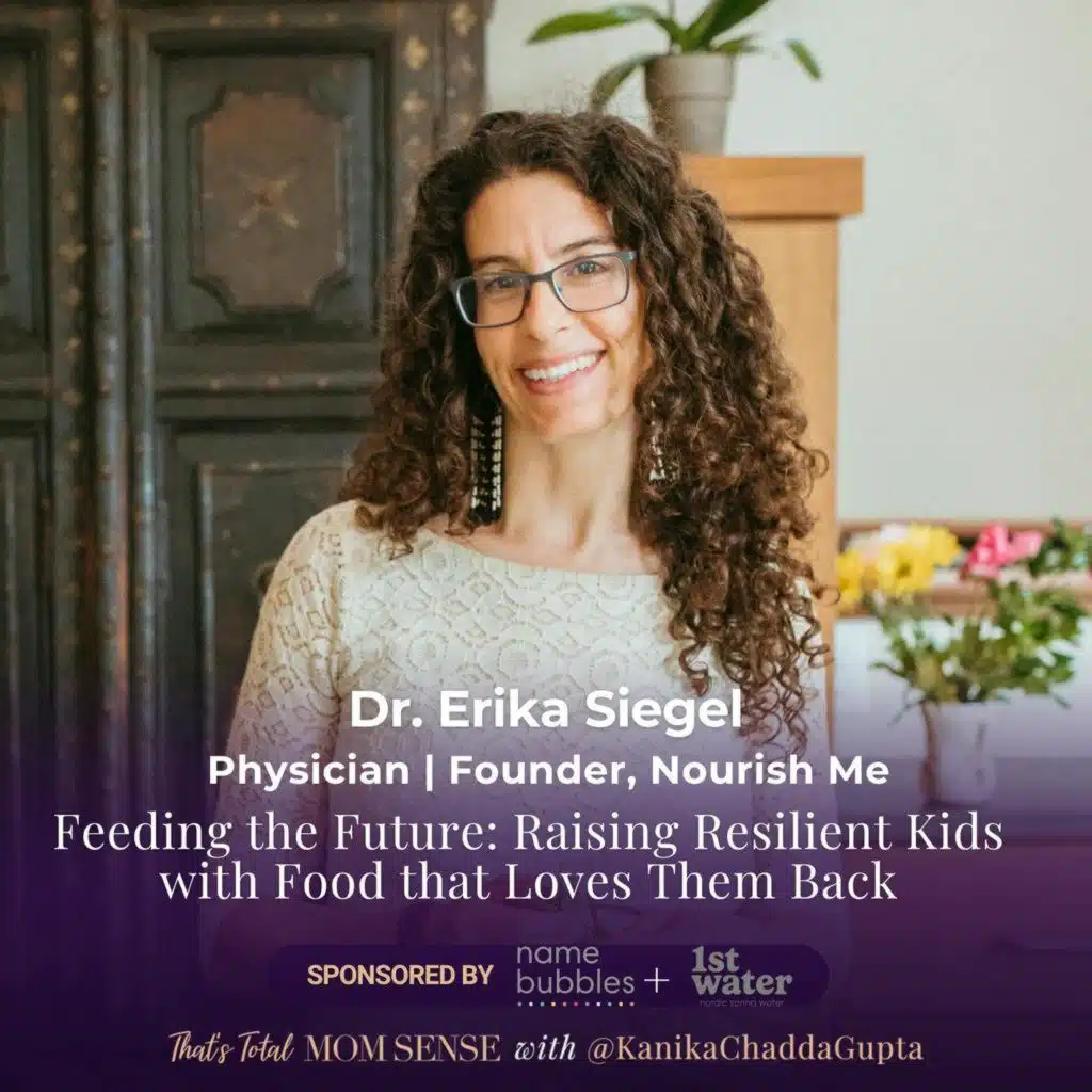 DR. ERIKA SIEGEL:  Feeding the Future: Raising Resilient Kids with Food that Loves Them Back