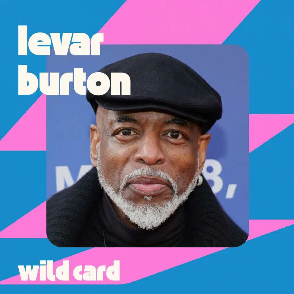 LeVar Burton is learning to embrace the chaos (encore)