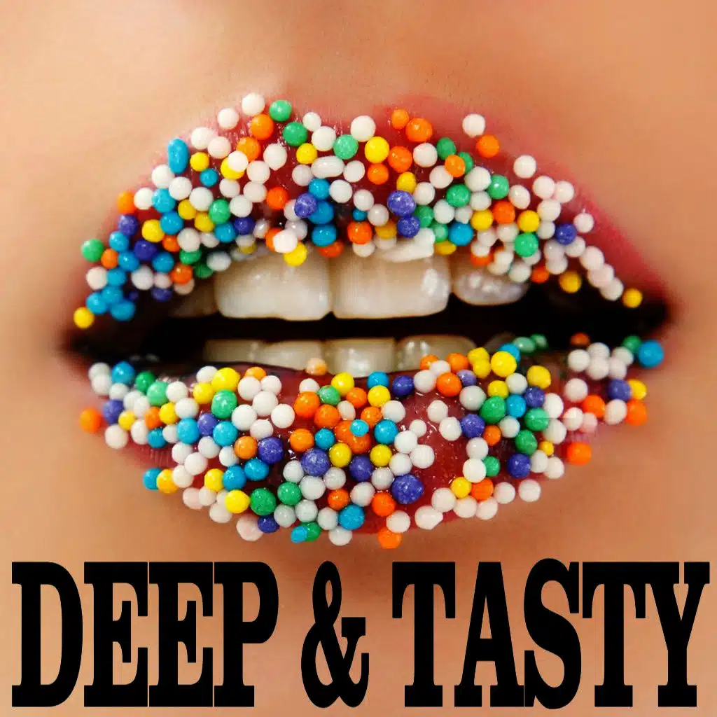 Deep & Tasty