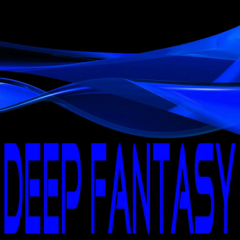 Deep Fantasy