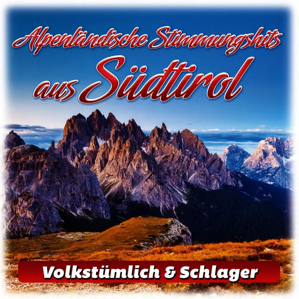 Alpenländische Stimmungshits aus Südtirol (Volkstümlich & Schlager)