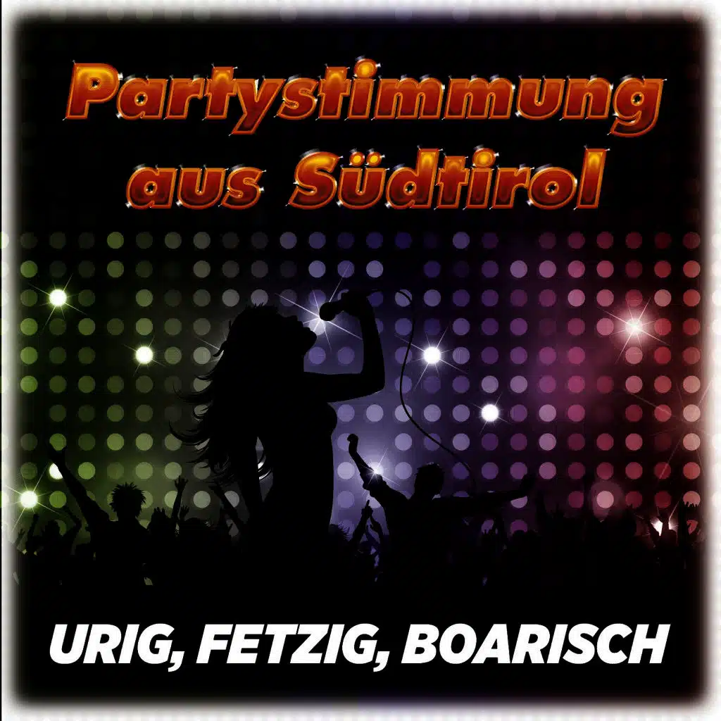 Partystimmung aus Südtirol (Urig, Fetzig, Boarisch)