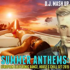 Summer Anthems: European Electronic Dance, House & Chill Set 2015