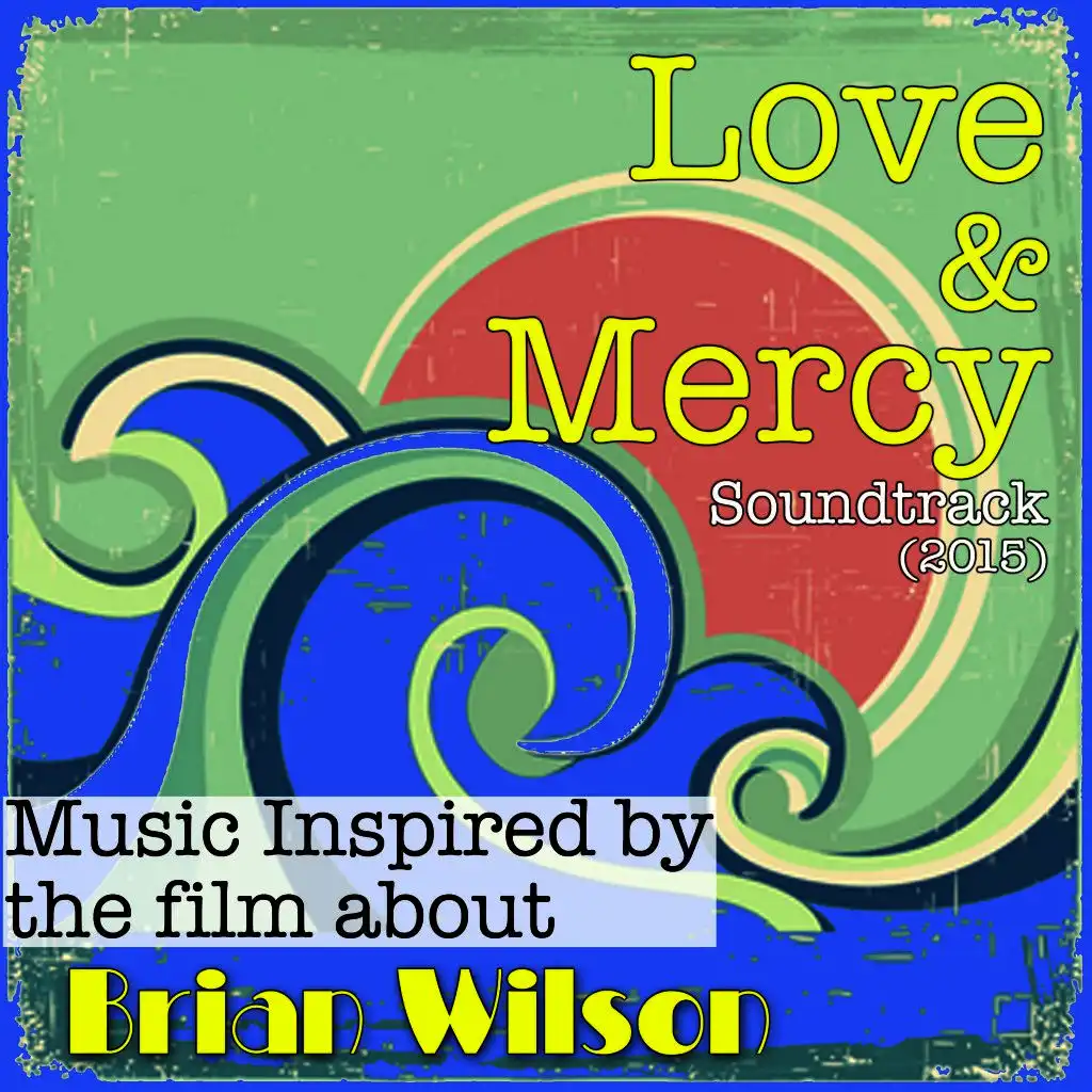 Love & Mercy Soundtrack (2015): Music Inspired by the Film About Brian Wilson