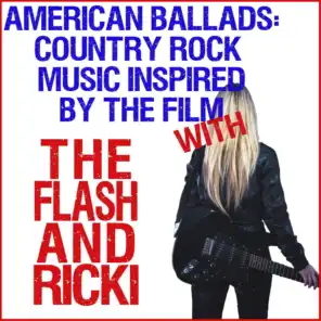 American Ballads: Country Rock Music Inspired by the Film with the Flash & Ricki
