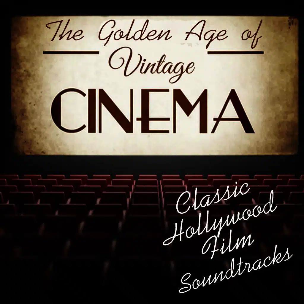 The Golden Age of Vintage Cinema: Classic Hollywood Film Soundtracks