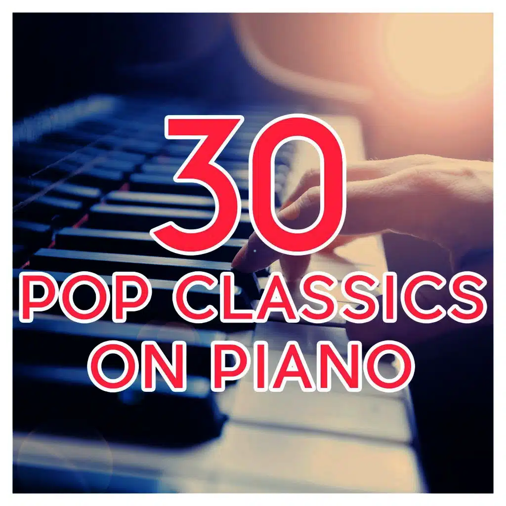 30 Pop Classics on Piano