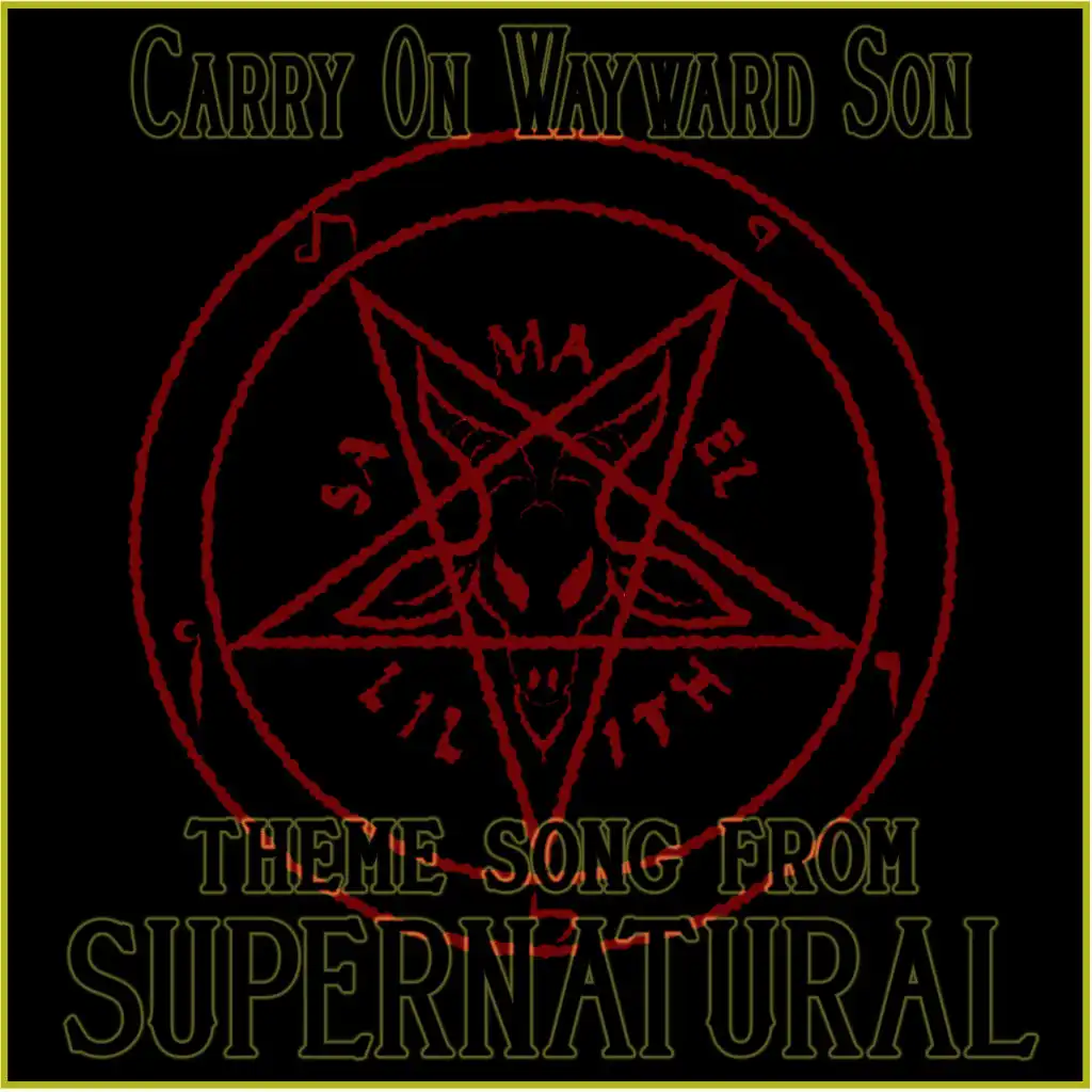Carry on Wayward Son (Theme Song from "Supernatural")