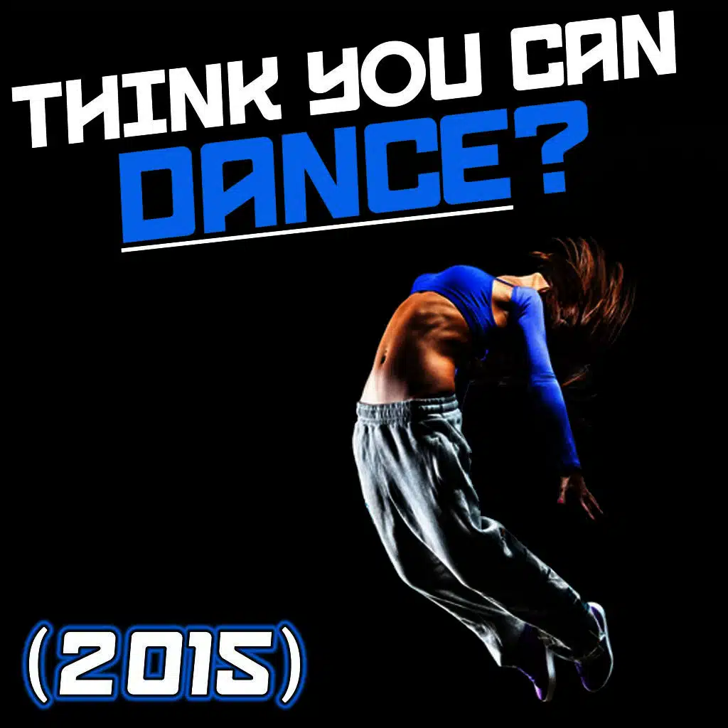 Think You Can Dance? (2015)