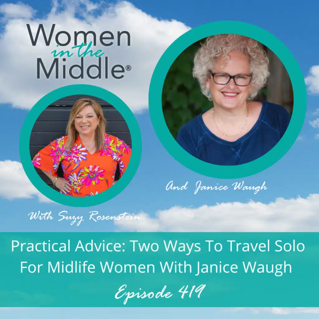 EP #419: Practical Advice: Two ways to travel solo for midlife women with Janice Waugh