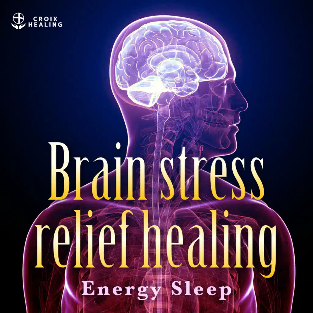 Brain Stress Relief Healing "Energy Sleep"