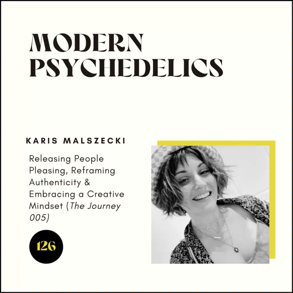 126 | Releasing People Pleasing, Reframing Authenticity & Embracing a Creative Mindset (The Journey 005)