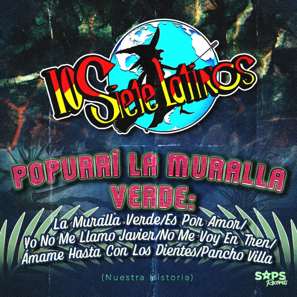 Popurrí La Muralla Verde: La Muralla Verde/Es Por Amor/Yo No Me Llamo Javier/No Me Voy En Tren/Ámame Hasta Con Los Dientes/Pancho Villa (Nuestra Historia)