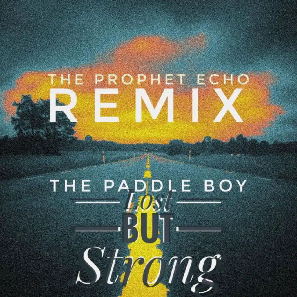 Lost but strong (The Prophet Echo Remix)