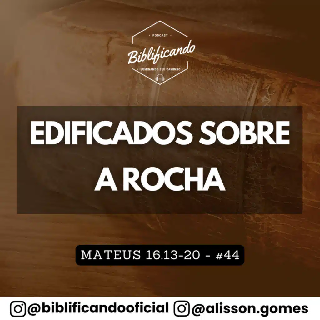 Ep. 185 - Edificados Sobre a Rocha | Estudos em Mateus | Mateus 16.13-20