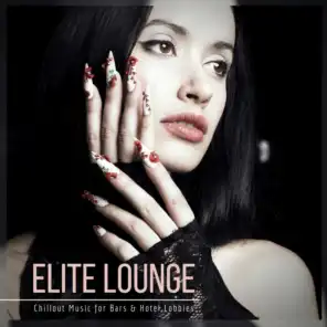 Elite Lounge - Chillout Music For Bars & Hotel Lobbies