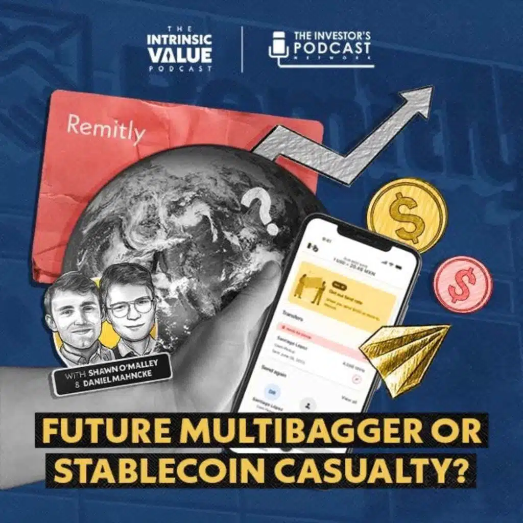 TIVP032: Remitly (RELY): Future Multibagger or Stablecoin Casualty? w/ Daniel Mahncke & Shawn O’Malley