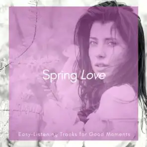 Spring Love - Easy-Listening Tracks For Good Moments