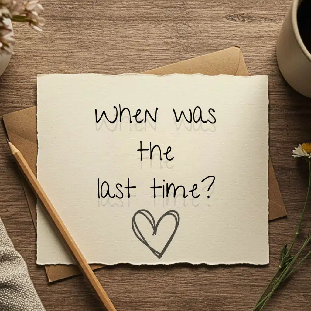 When Was the Last Time?