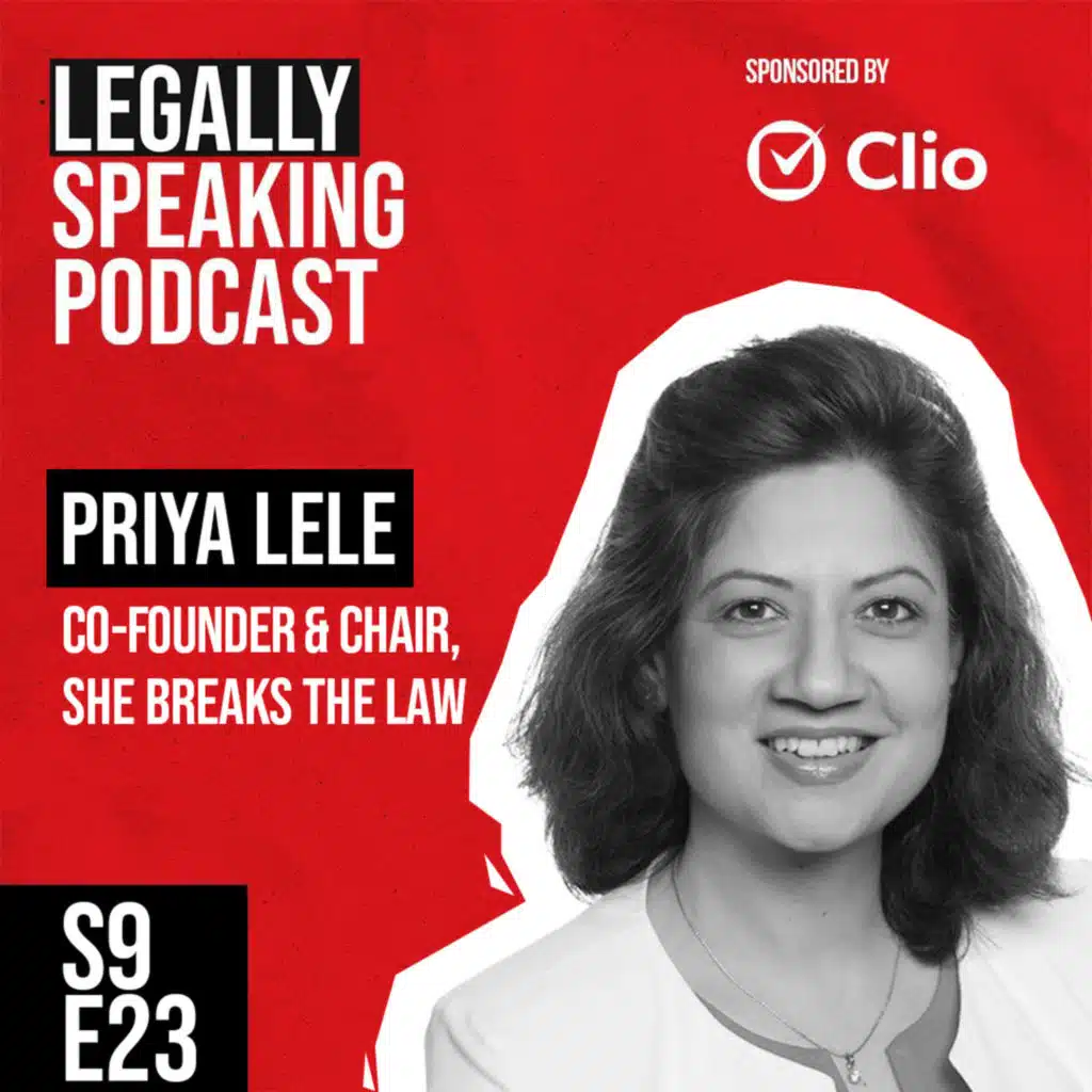 She Breaks the Law: Closing the Gender Gap & Embracing Change with Priya Lele - S9E23