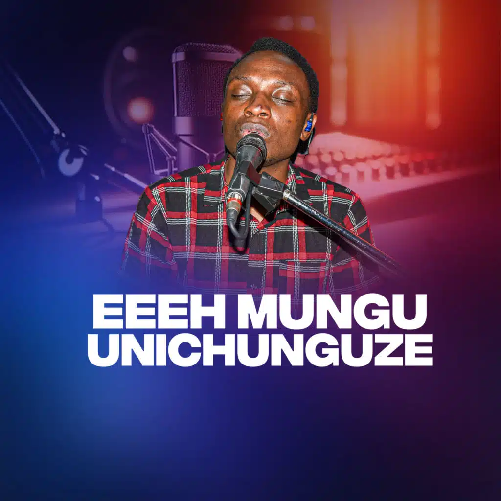 Eeeh Mungu Unichunguze (feat. Hillary The Worshiper)