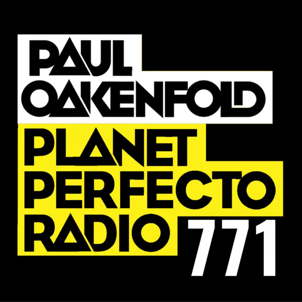 Planet Perfecto Podcast 771 ft. Paul Oakenfold