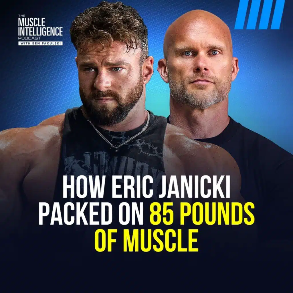How Eric Janicki Packed On 85 Pounds of Muscle #386