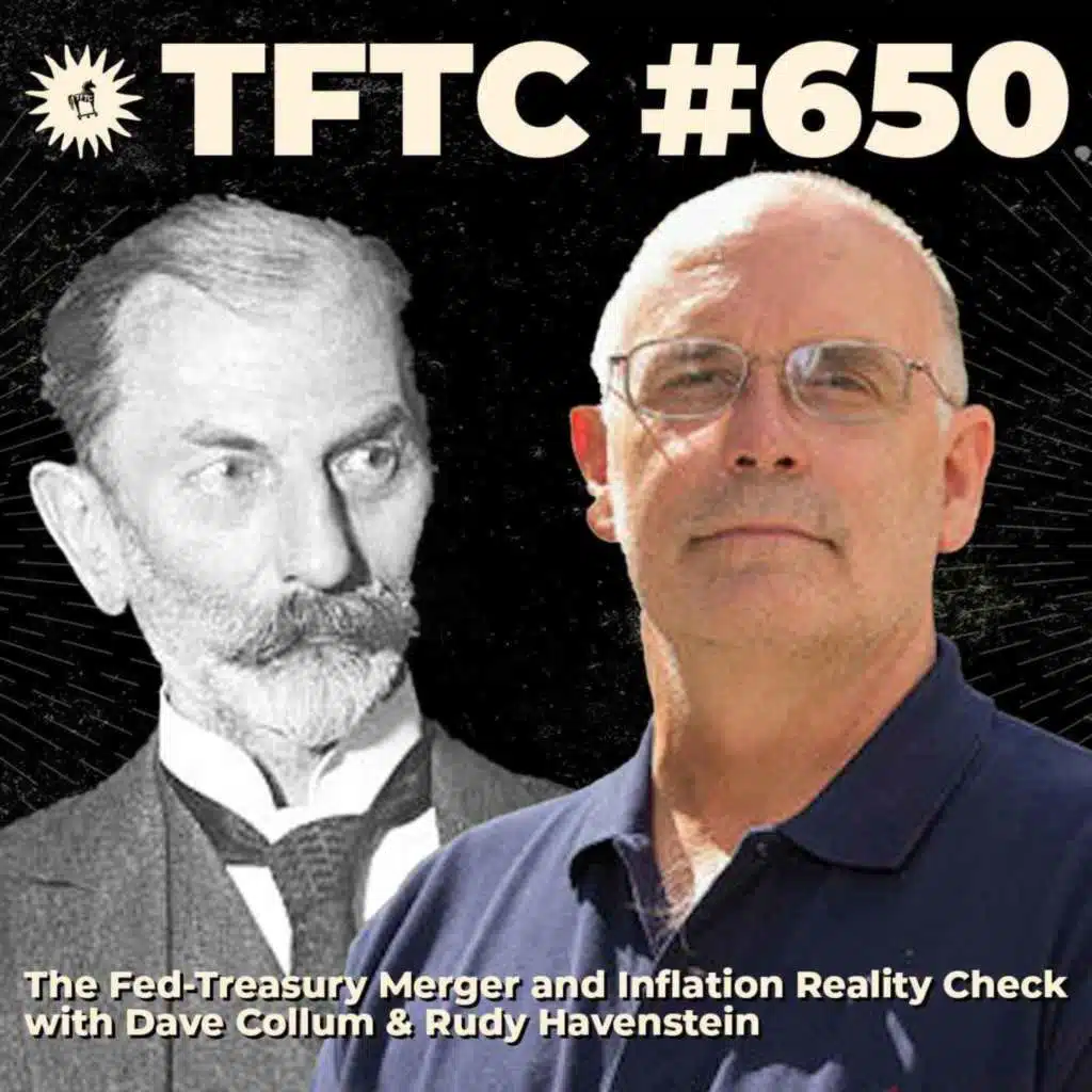 #650: The Fed-Treasury Merger and Inflation Reality Check with Dave Collum & Rudy Havenstein