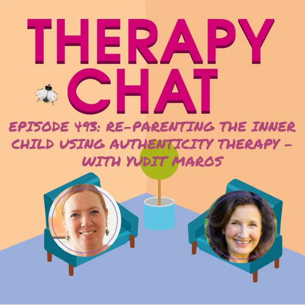 493: Re-Parenting The Inner Child Using Authenticity Therapy with Yudit Maros