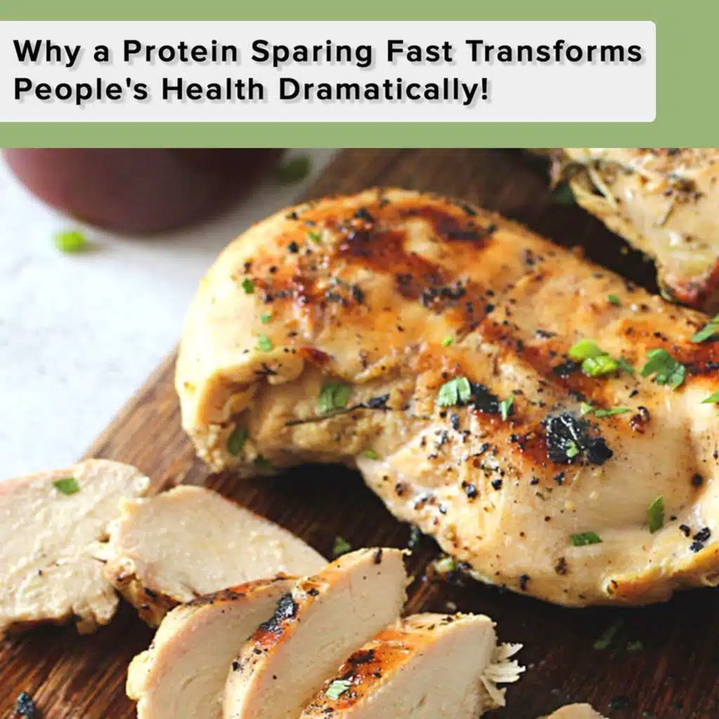Why a Protein Sparing Fast Transforms People's Health Dramatically!
