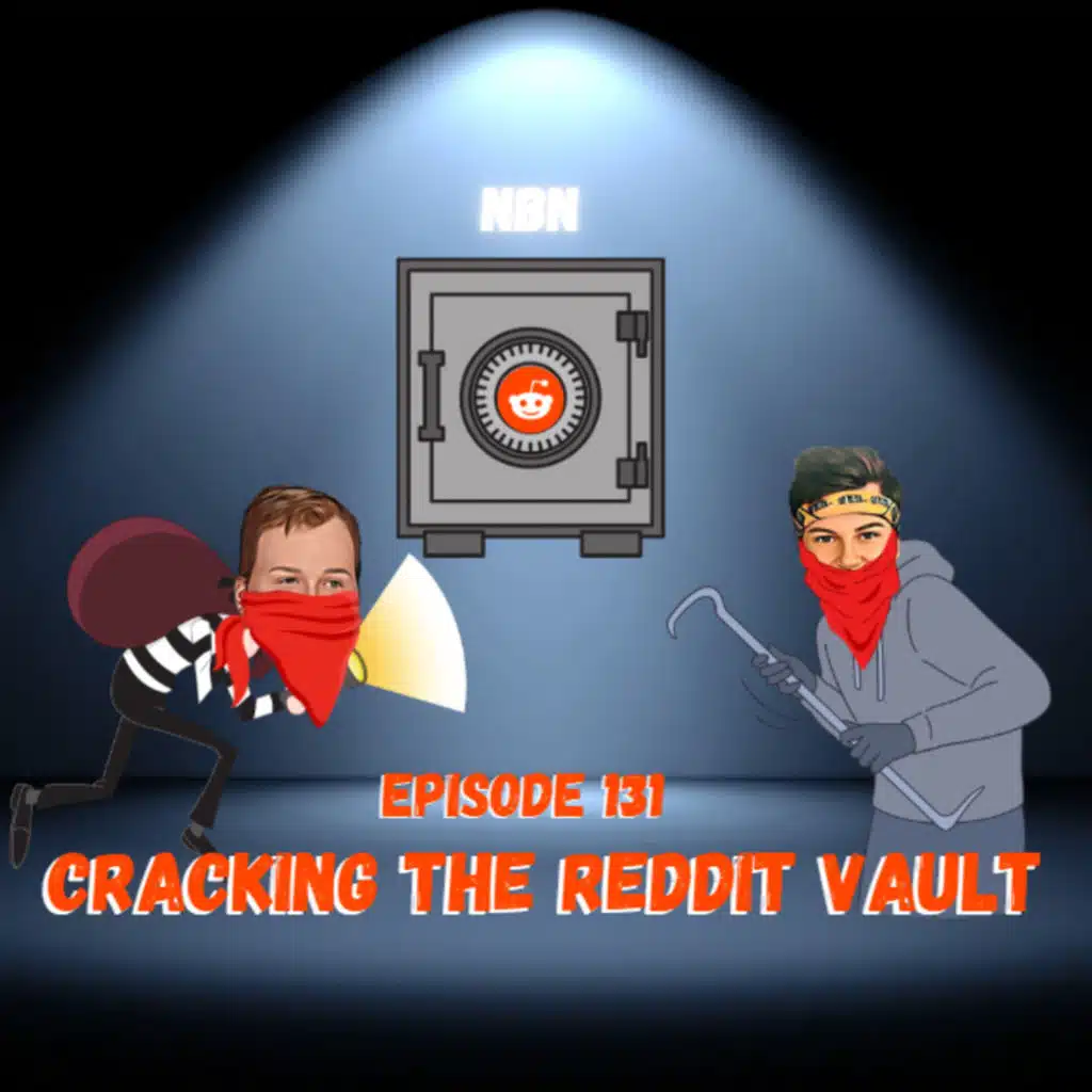 Episode 131 - Cracking the Reddit Vault 