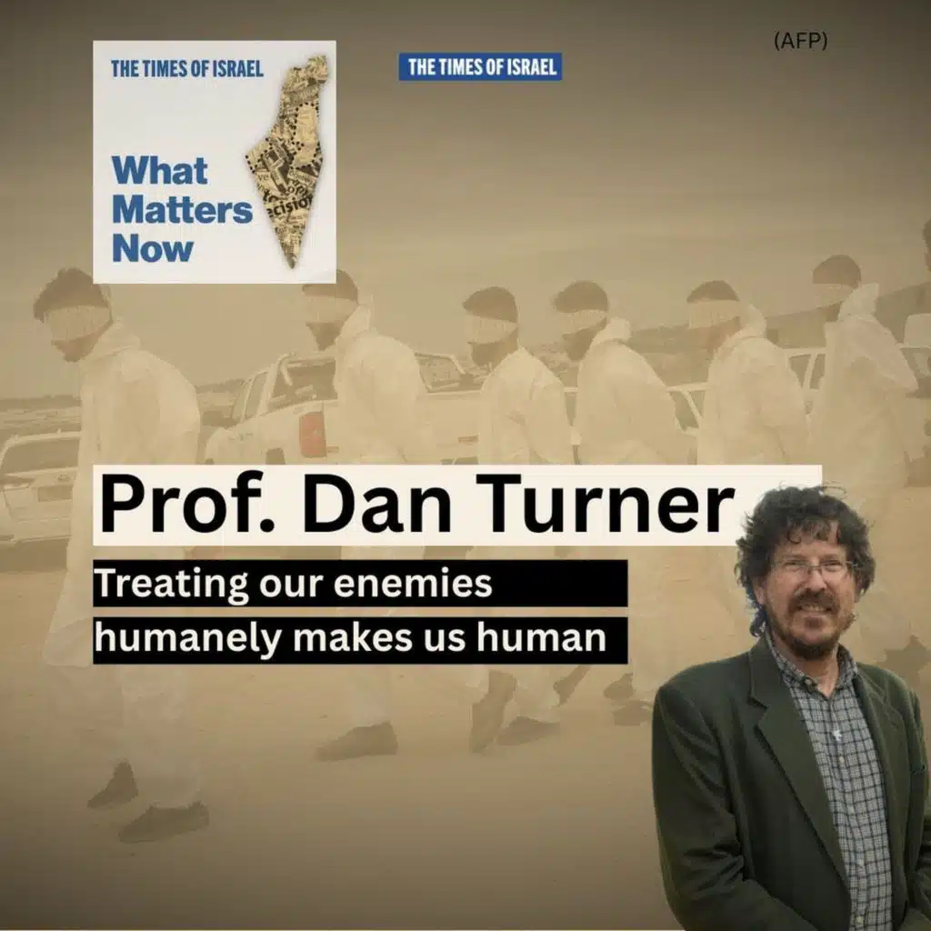 What Matters Now to Prof. Dan Turner: Treating our enemies humanely makes us human