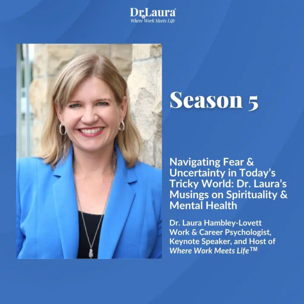 Navigating Fear & Uncertainty in Today’s Tricky World: Dr. Laura’s Musings on Spirituality & Mental Health