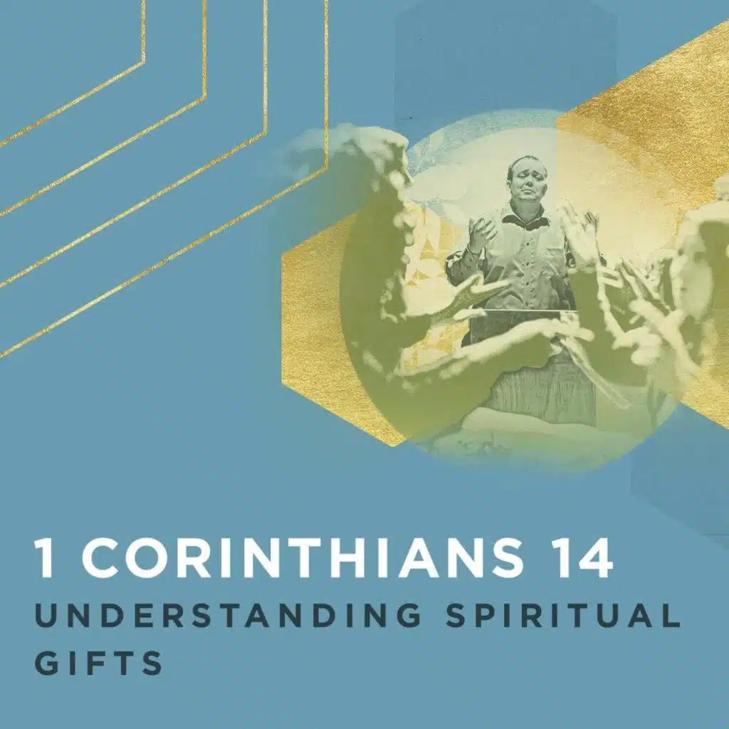 1 Corinthians 14: Understanding Spiritual Gifts