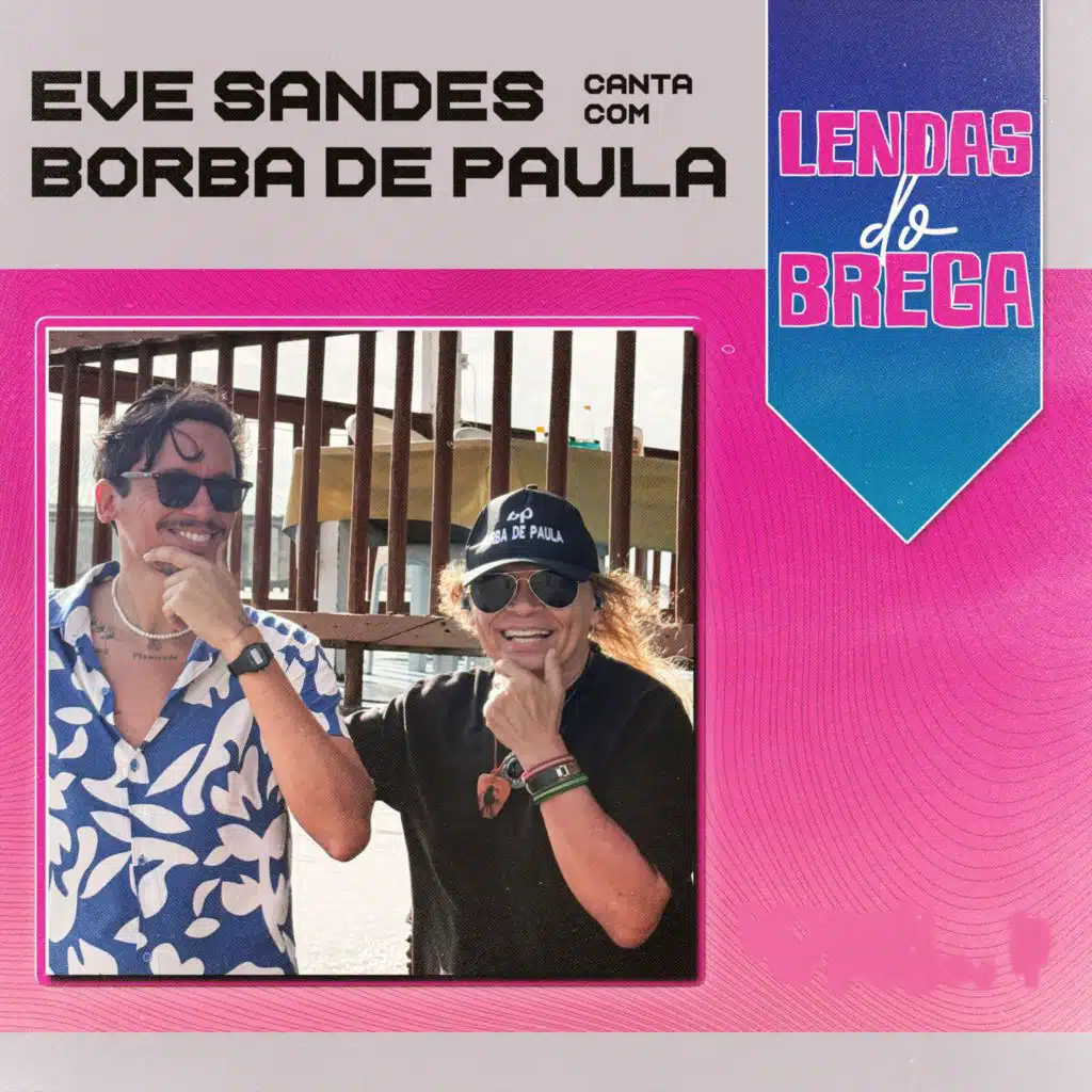 Lendas do Brega - Eve Sandes Canta Com Borba de Paula