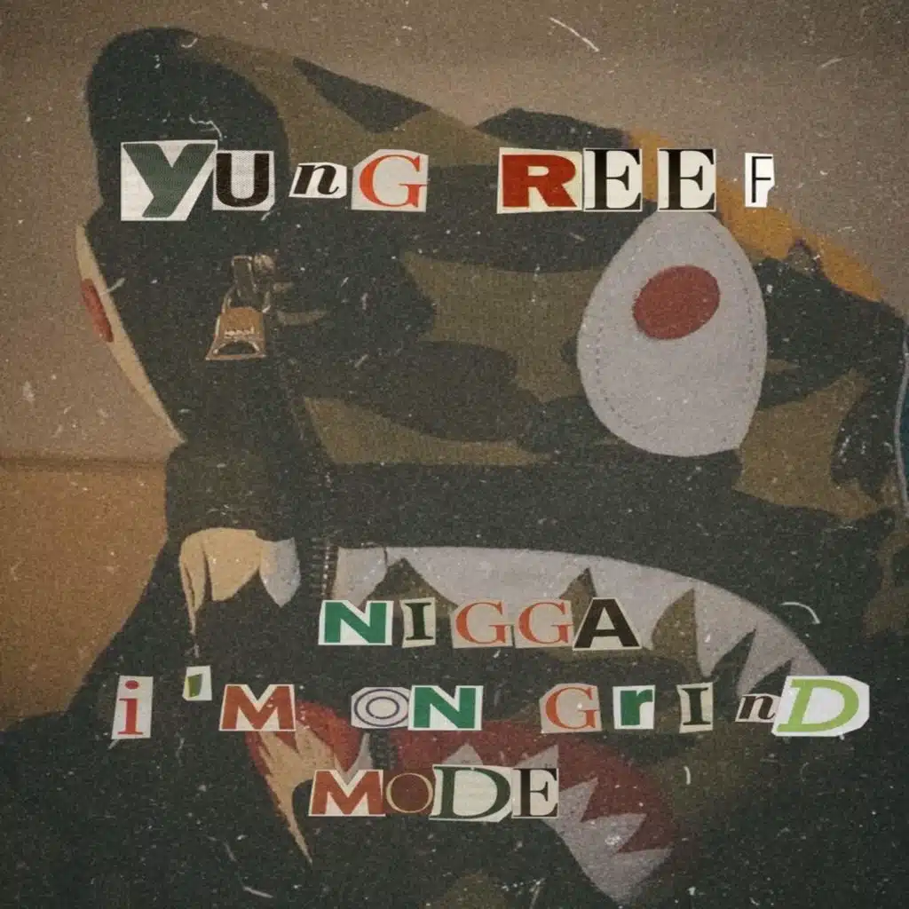 Ni*ga I'm On GrindMode (Recorded & Mixed By Yung Reef)