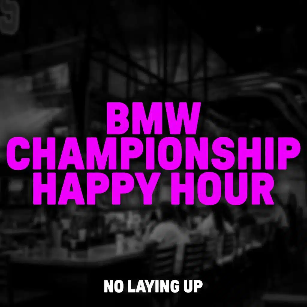 1056: BMW Championship Happy Hour + Justin Rose