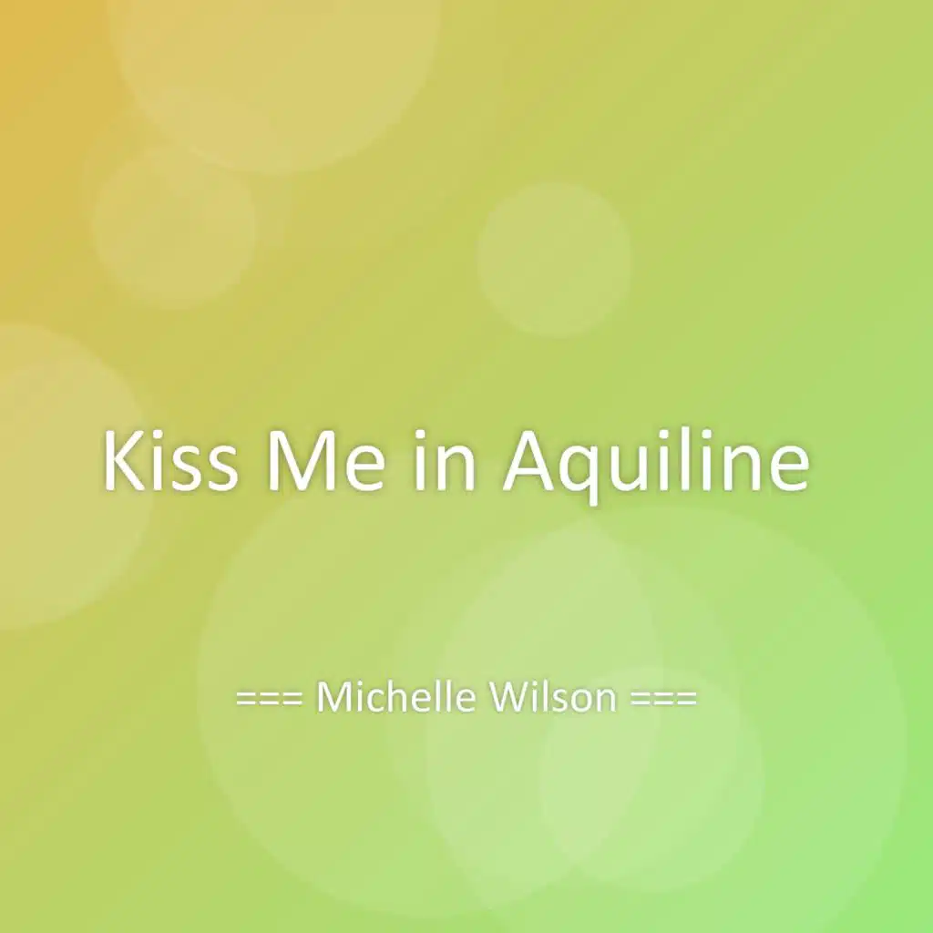 Kiss Me in Aquiline